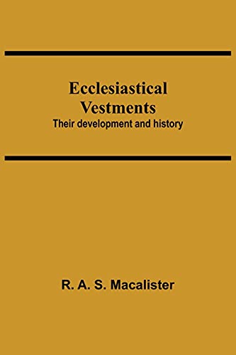 Stock image for Ecclesiastical Vestments: Their Development And History for sale by Lucky's Textbooks