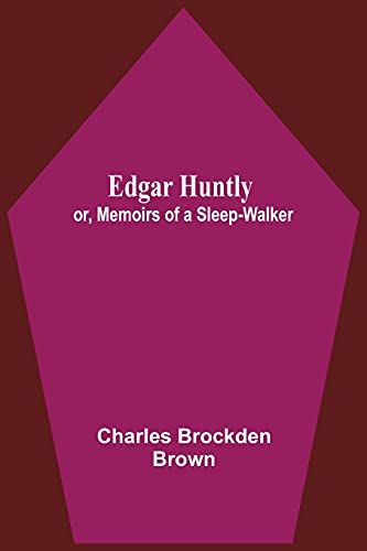 Stock image for Edgar Huntly; Or, Memoirs Of A Sleep-Walker for sale by Lucky's Textbooks