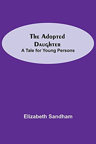 9789354599330: The Adopted Daughter: A Tale for Young Persons