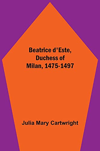Beispielbild fr Beatrice d'Este, Duchess of Milan, 1475-1497 zum Verkauf von Lucky's Textbooks