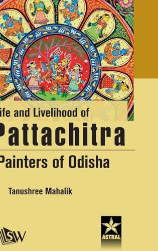 Stock image for Life and Livelihood of Pattachitra Paniters of Odisha for sale by California Books