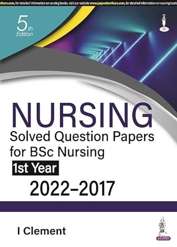 Stock image for NURSING SOLVED QUESTION PAPERS FOR BSC NURSING 1ST YEAR 2022-2017 for sale by Romtrade Corp.