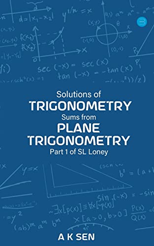 Stock image for Solutions for Trigonometry Sums from Plane Trigonometry Part 1 of S L Loney for sale by Lucky's Textbooks