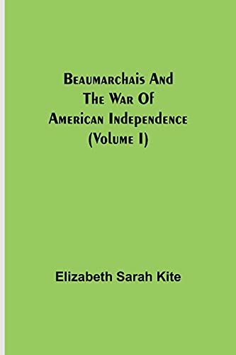 Stock image for Beaumarchais and the War of American Independence (Volume I) for sale by Lucky's Textbooks