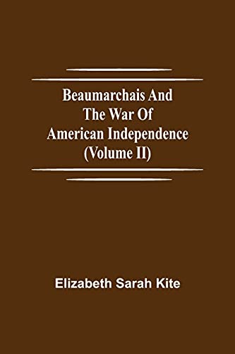 Imagen de archivo de Beaumarchais and the War of American Independence (Volume II) a la venta por Lucky's Textbooks