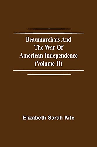 Stock image for Beaumarchais and the War of American Independence (Volume II) for sale by Lucky's Textbooks