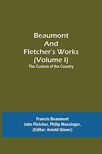 Beispielbild fr Beaumont and Fletcher's Works (Volume I) The Custom of the Country zum Verkauf von Buchpark