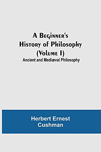 Stock image for A Beginner's History of Philosophy (Volume I): Ancient and Medival Philosophy for sale by Lucky's Textbooks