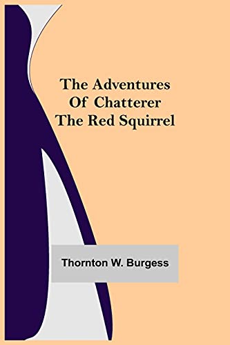 Imagen de archivo de The Adventures of Chatterer the Red Squirrel a la venta por Lucky's Textbooks