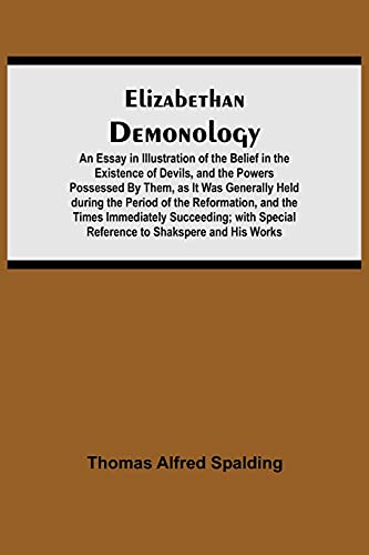 Beispielbild fr Elizabethan Demonology; An Essay in Illustration of the Belief in the Existence of Devils, and the Powers Possessed By Them, as It Was Generally Held . Succeeding; with Special Reference to Shak zum Verkauf von Lucky's Textbooks