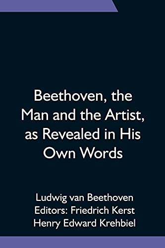 Stock image for Beethoven, the Man and the Artist, as Revealed in His Own Words for sale by Lucky's Textbooks