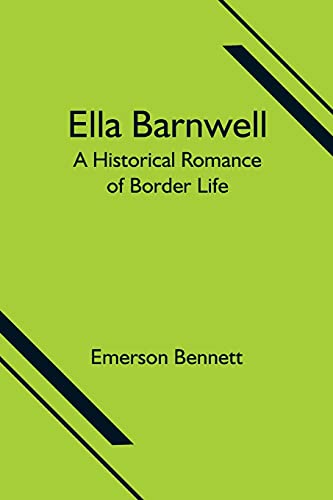 Imagen de archivo de Ella Barnwell; A Historical Romance of Border Life a la venta por Lucky's Textbooks