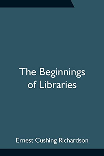 Stock image for The Beginnings of Libraries for sale by Lucky's Textbooks