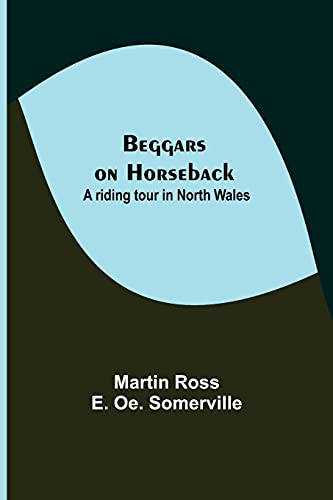 Stock image for Beggars on Horseback; A riding tour in North Wales for sale by ThriftBooks-Atlanta