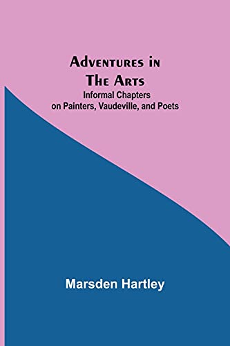 Imagen de archivo de Adventures in the Arts; Informal Chapters on Painters, Vaudeville, and Poets a la venta por Lucky's Textbooks