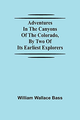Beispielbild fr Adventures in the Canyons of the Colorado, by Two of Its Earliest Explorers zum Verkauf von Books Puddle