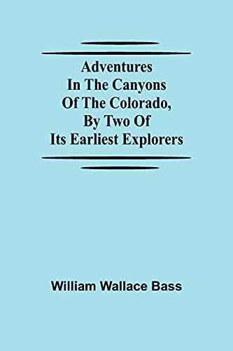 Stock image for Adventures in the Canyons of the Colorado, by Two of Its Earliest Explorers for sale by Books Puddle