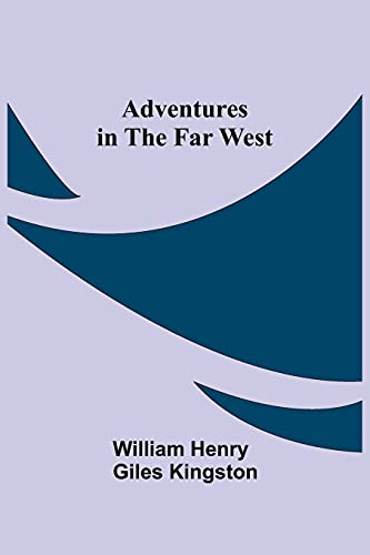Beispielbild fr Adventures in the Far West zum Verkauf von Buchpark