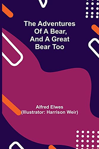 Beispielbild fr The Adventures of a Bear, and a Great Bear Too zum Verkauf von Lucky's Textbooks