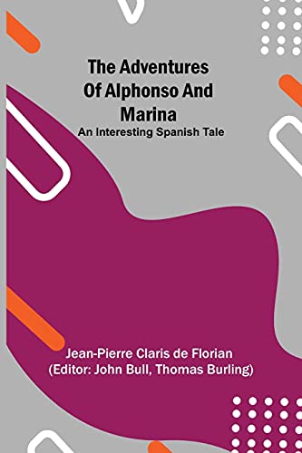 Imagen de archivo de The adventures of Alphonso and Marina: An Interesting Spanish Tale a la venta por Lucky's Textbooks