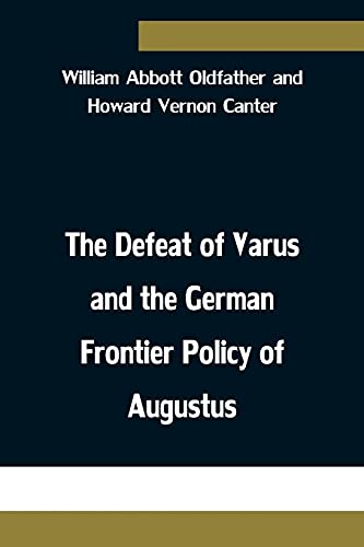 Stock image for The Defeat of Varus and the German Frontier Policy of Augustus for sale by Lucky's Textbooks