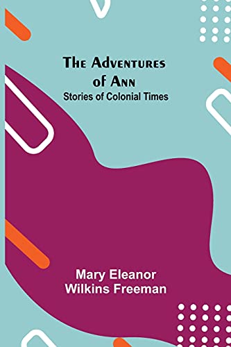 Imagen de archivo de The Adventures of Ann: Stories of Colonial Times a la venta por Lucky's Textbooks
