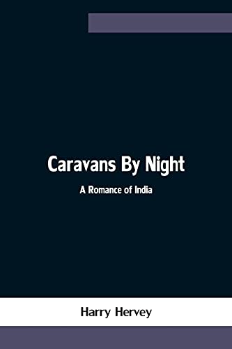 Beispielbild fr Caravans By Night; A Romance of India zum Verkauf von Half Price Books Inc.