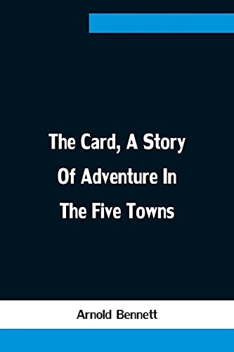 Beispielbild fr The Card, A Story Of Adventure In The Five Towns zum Verkauf von Lucky's Textbooks