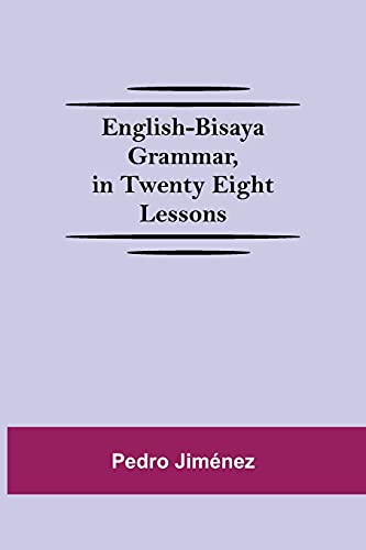 Imagen de archivo de English-Bisaya Grammar, In Twenty Eight Lessons a la venta por Lucky's Textbooks