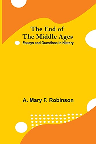 Stock image for The End Of The Middle Ages: Essays And Questions In History for sale by Lucky's Textbooks