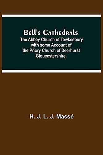 9789354755682: Bell'S Cathedrals; The Abbey Church Of Tewkesbury With Some Account Of The Priory Church Of Deerhurst Gloucestershire