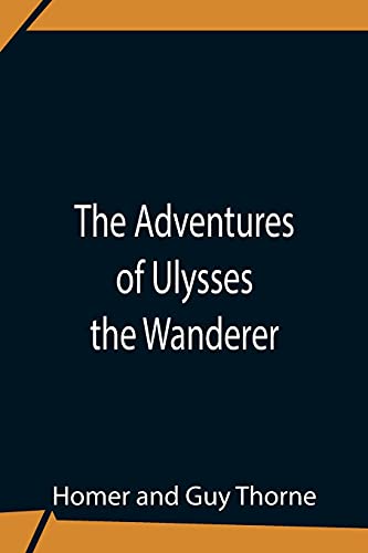 Beispielbild fr The Adventures Of Ulysses The Wanderer zum Verkauf von Lucky's Textbooks