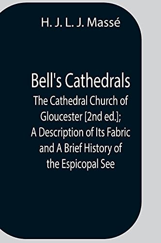 Imagen de archivo de Bell'S Cathedrals; The Cathedral Church Of Gloucester [2Nd Ed.]; A Description Of Its Fabric And A Brief History Of The Espicopal See a la venta por Lucky's Textbooks