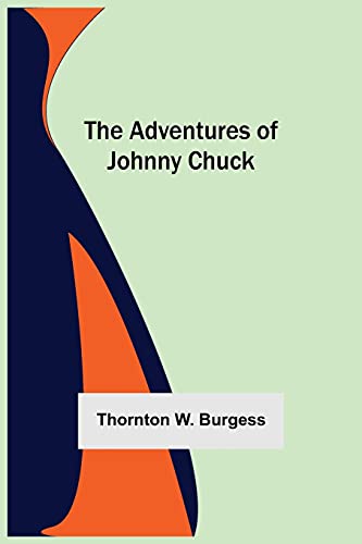 Stock image for The Adventures Of Johnny Chuck for sale by Lucky's Textbooks