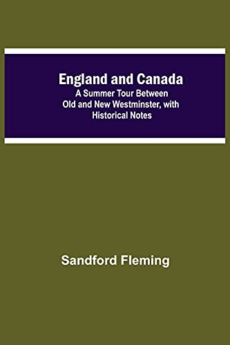 Stock image for England And Canada; A Summer Tour Between Old And New Westminster, With Historical Notes for sale by Lucky's Textbooks