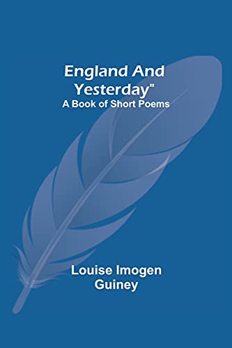 Beispielbild fr England And Yesterday: A Book Of Short Poems zum Verkauf von Lucky's Textbooks