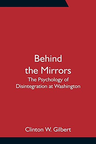 Stock image for Behind the Mirrors: The Psychology of Disintegration at Washington for sale by Lucky's Textbooks