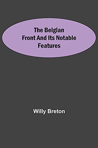 Beispielbild fr The Belgian Front And Its Notable Features zum Verkauf von Chiron Media