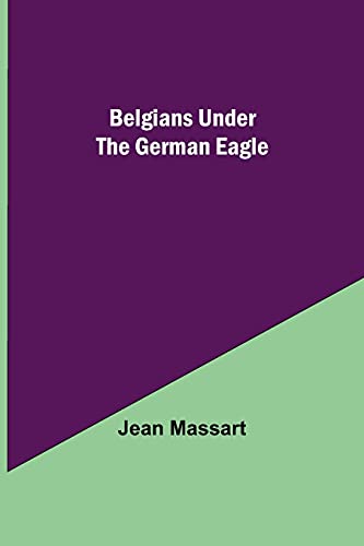 Stock image for Belgians Under The German Eagle for sale by Lucky's Textbooks