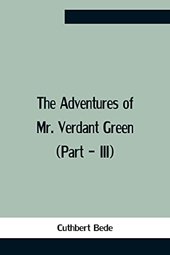 Beispielbild fr The Adventures Of Mr. Verdant Green (Part - Iii) zum Verkauf von Buchpark