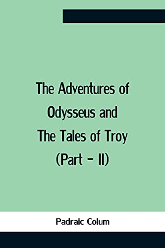 9789354757495: The Adventures Of Odysseus And The Tales Of Troy (Part - Ii)