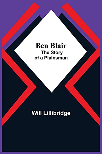 Imagen de archivo de Ben Blair; The Story Of A Plainsman a la venta por Lucky's Textbooks