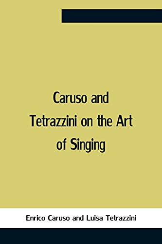 Stock image for Caruso And Tetrazzini On The Art Of Singing for sale by Books Unplugged