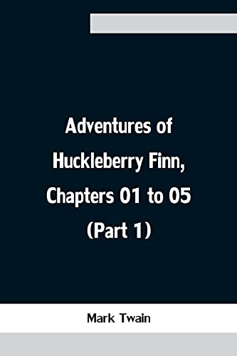 9789354757921: Adventures of Huckleberry Finn, Chapters 01 to 05 (Part 1)