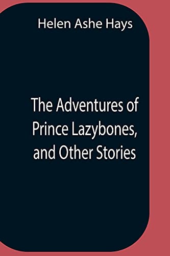 Stock image for The Adventures Of Prince Lazybones, And Other Stories for sale by Lucky's Textbooks