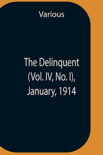 Beispielbild fr The Delinquent (Vol. Iv, No. I), January, 1914 zum Verkauf von Chiron Media