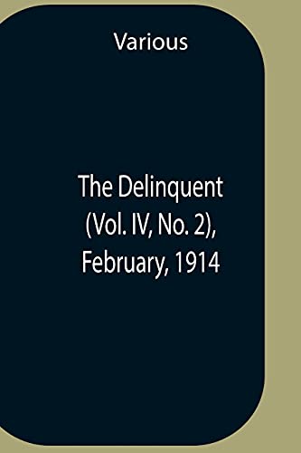 Beispielbild fr The Delinquent (Vol. Iv, No. 2), February, 1914 zum Verkauf von Chiron Media