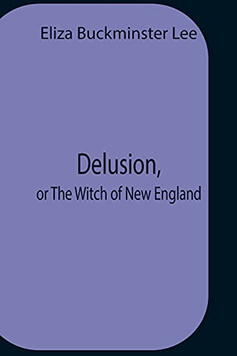 Stock image for Delusion, Or The Witch Of New England for sale by Lucky's Textbooks