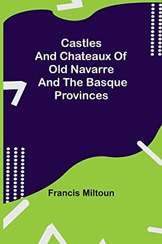 Stock image for Castles And Chateaux Of Old Navarre And The Basque Provinces for sale by Lucky's Textbooks