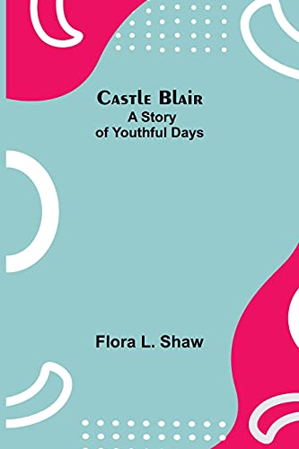 Stock image for Castle Blair; A Story Of Youthful Days for sale by Lucky's Textbooks